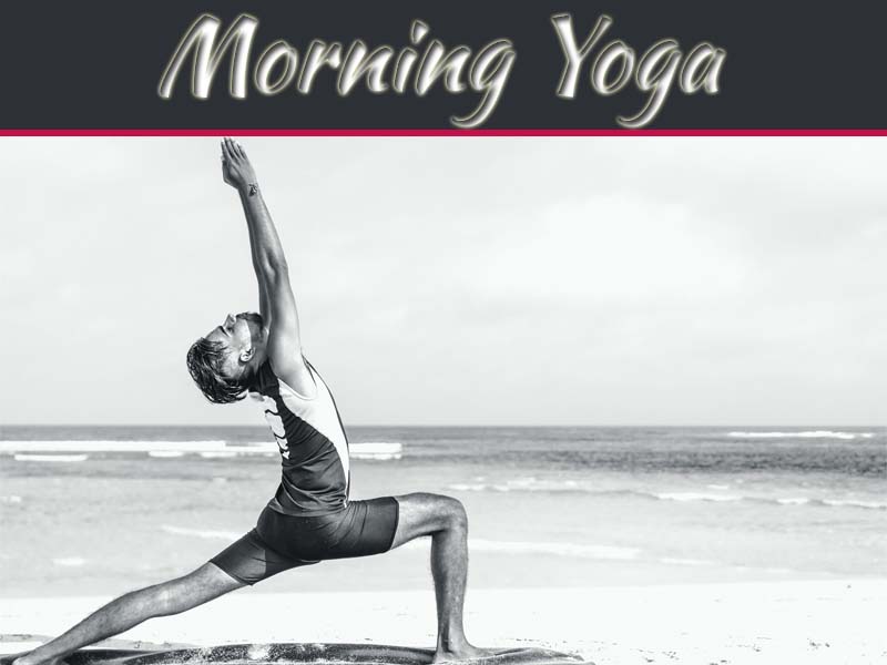 Daily Routine Morning Yoga For A Healthier Life