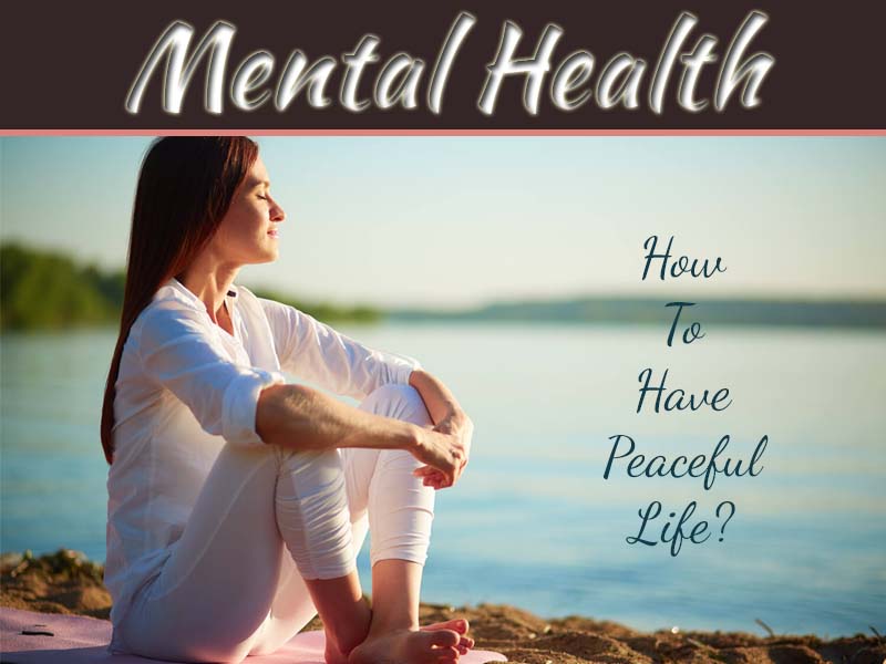 How To Have Peaceful Mental Health?