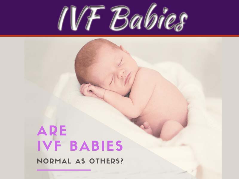 Are IVF Babies As Normal As Others With Facts And Myths?