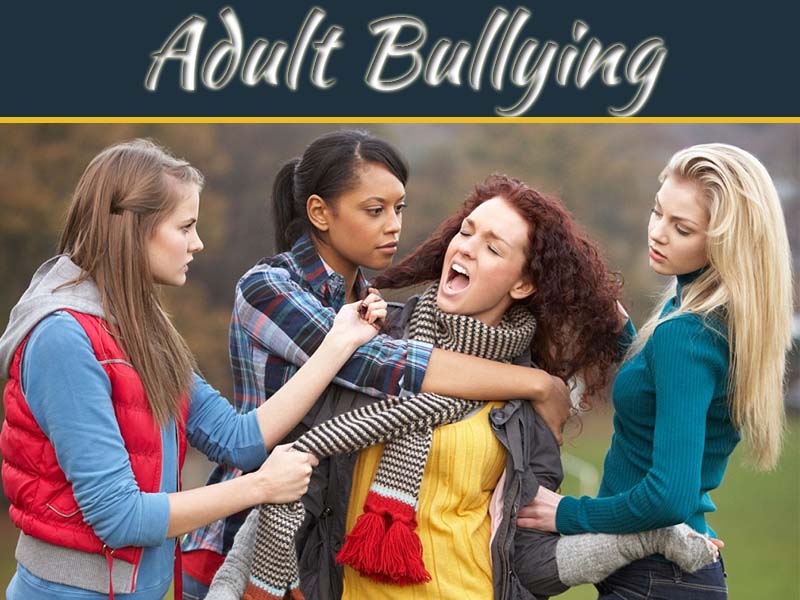How To Handle Adult Bullying And What Are The Types?