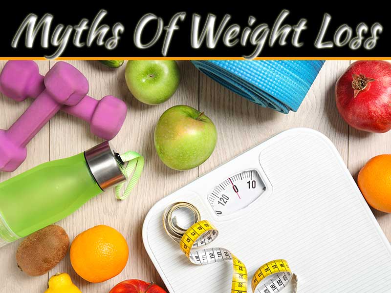 9 Biggest Myths Of Weight Loss In 2022